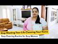 Stop Wasting Your Life Cleaning Your Home | Easy Cleaning Routine for Busy Women