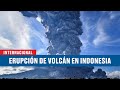 Así fue la erupción del volcán Sinabung en Indonesia