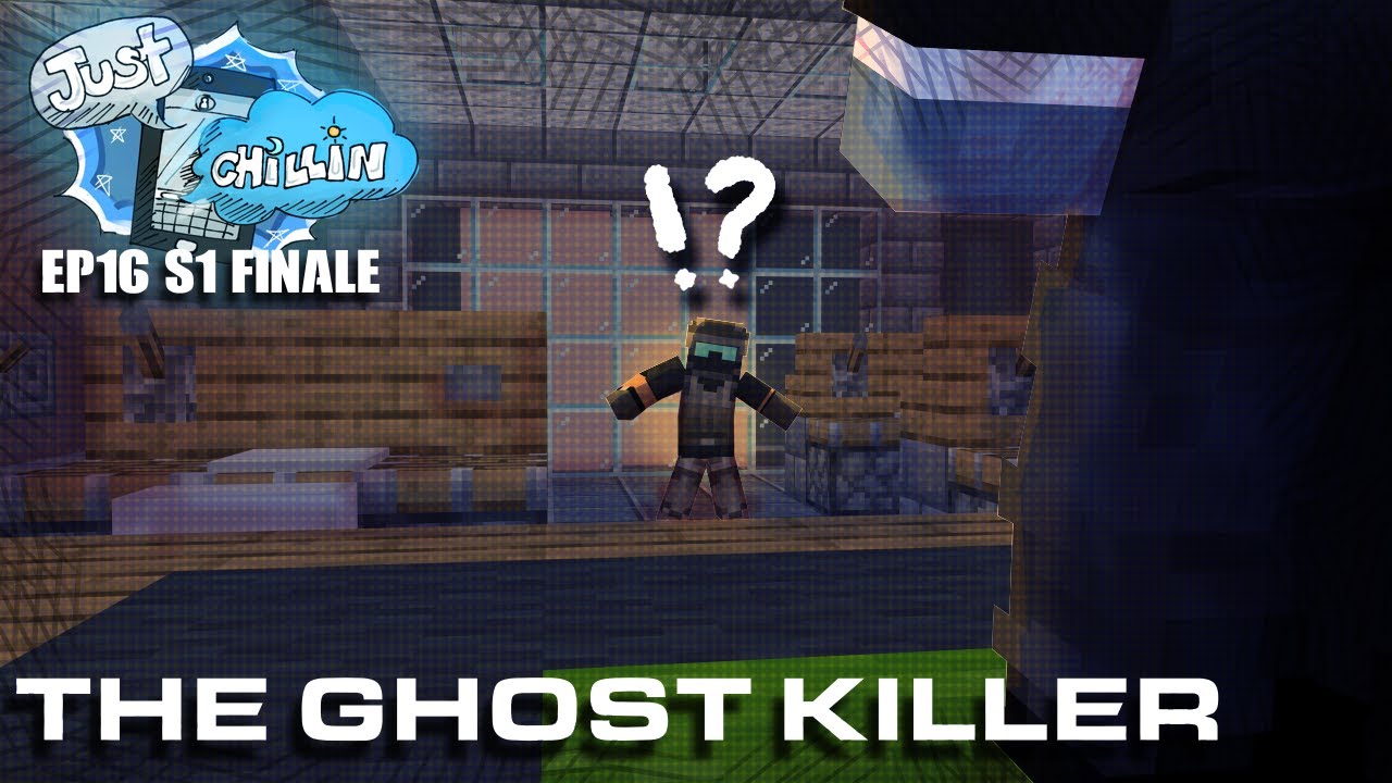 The Ghost Killer (EP16 S1 FINALE) - Just Chillin' MCRP