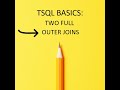 TSQL Basics Part 17: TWO FULL OUTER JOINS