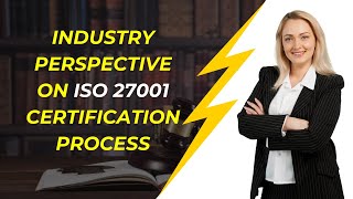 Industry Perspective on ISO 27001 Certification Process