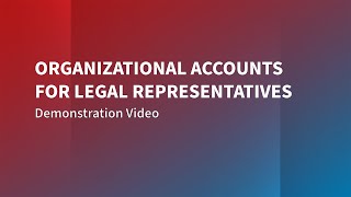 Organizational Accounts for Legal Representatives - Demonstration