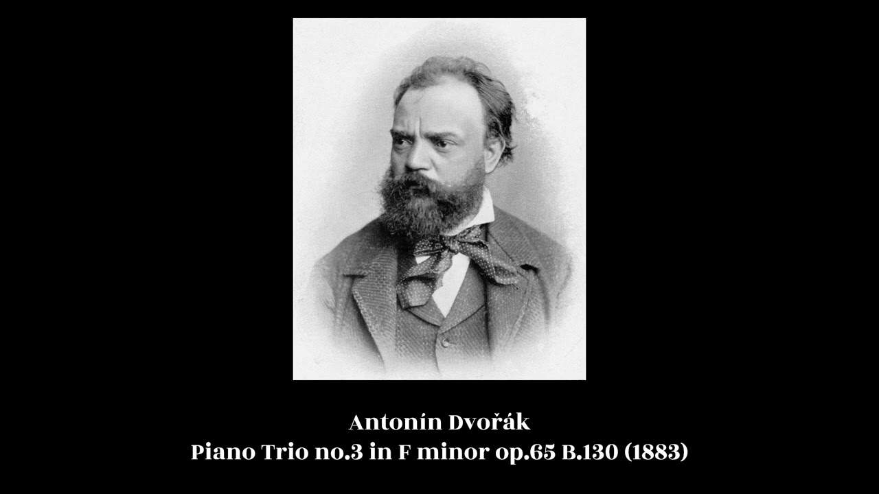 Antonín Dvořák - Piano Trio no.3 in F minor op.65 B.130 (1883
