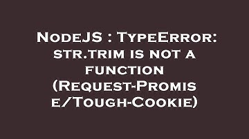 NodeJS : TypeError: str.trim is not a function (Request-Promise/Tough-Cookie)