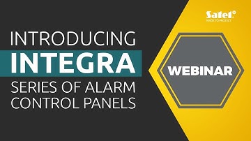 SATEL Webinar: Introducing the INTEGRA-series of Alarm Control Panels