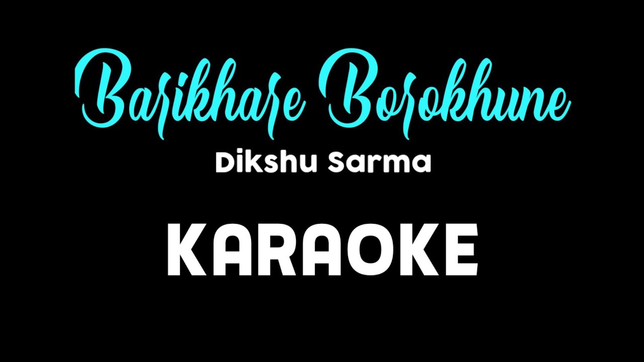 Barixare Boroxune karaoke  unplugged karaoke  Dikshu Sarma  karaoke with Lyrics