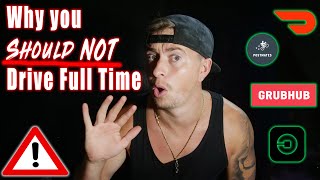 WHY DELIVERY DRIVING SHOULD NOT BE A FULL TIME JOB - Tips for Doordash, Postmates & Grubhub Drivers