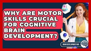 Why Are Motor Skills Crucial For Cognitive Brain Development? - Brain Development Hub