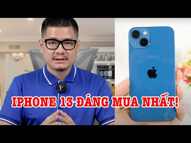 Tư vấn điện thoại: iPhone 13 vẫn là điện thoại đáng mua nhất tầm giá?