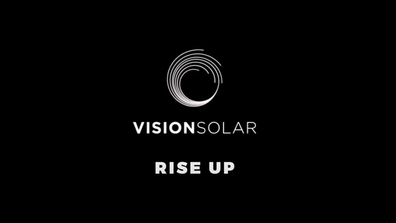 Vision Solar Rise Up Anthem YouTube