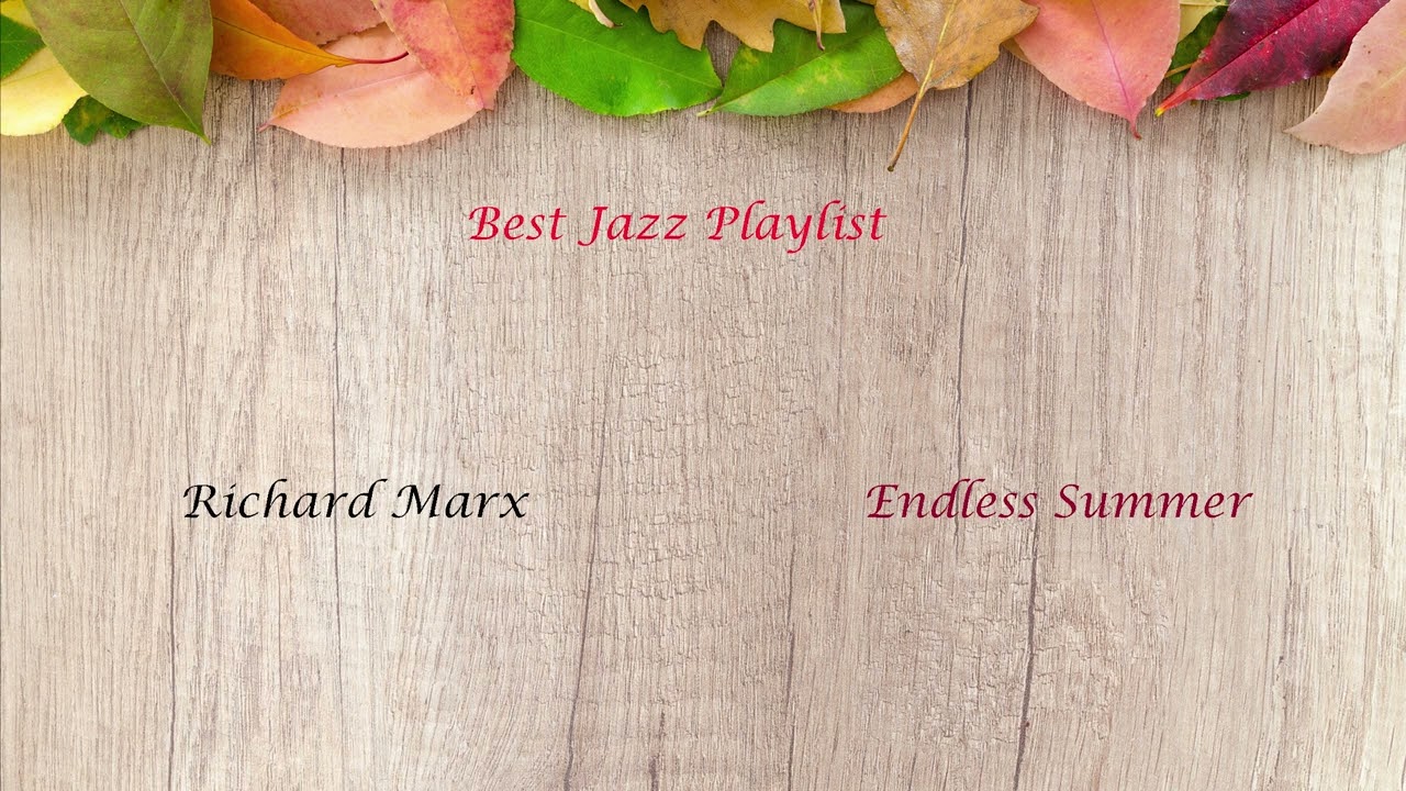 Best Jazz Music Playlist.  Richard Marx:  Endless Summer Nights.