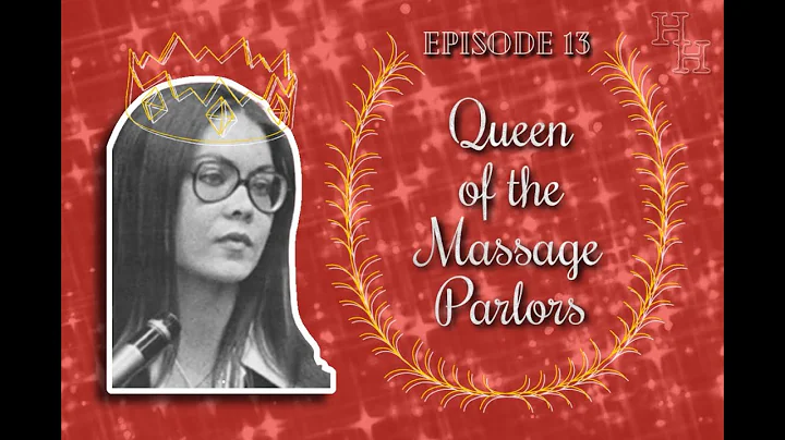 Ep. 13: Queen of the Massage Parlors