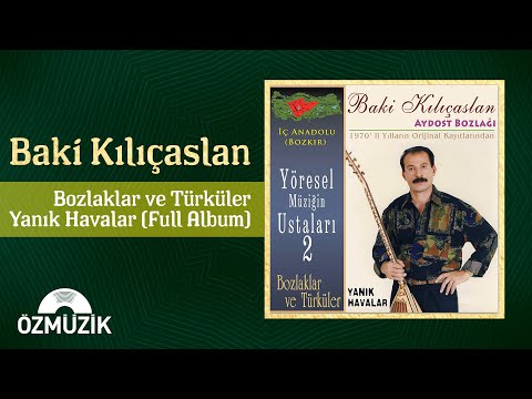 Baki Kılıçaslan - Bozlaklar ve Türküler / Yanık Havalar | (Full Albüm)