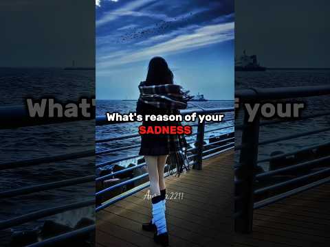 What's reason of your sadness...💔😭#shorts #viral #ytshorts #fyp #relatable @Aurora.2211