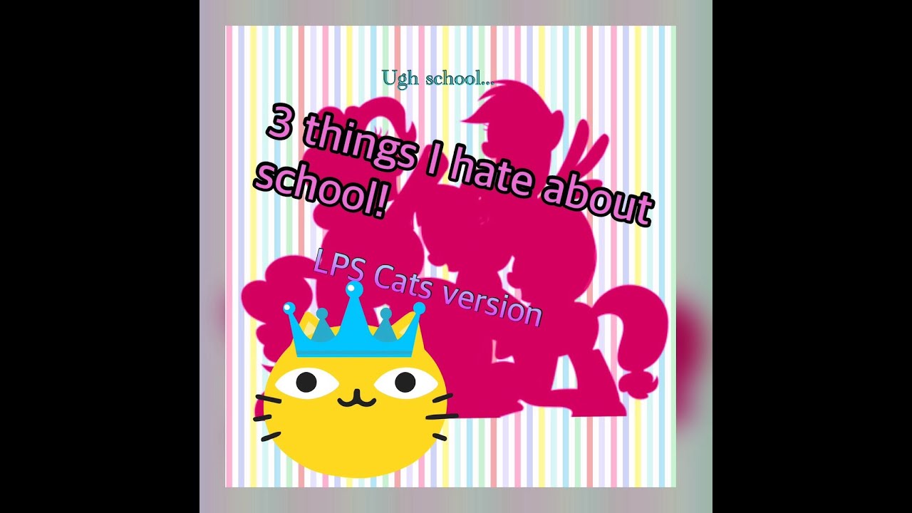 3 Things I Hate About School | LPS Cats
