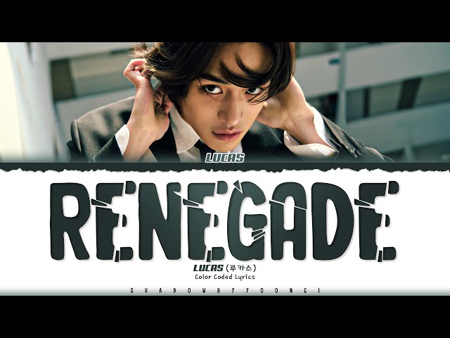 LUCAS 'Renegade' Lyrics (루카스 Renegade 가사) [Color Coded_Eng] ShadowByYoongi class=