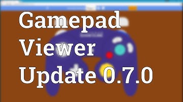 Gamepad Viewer - Version 0.7.0 Changes