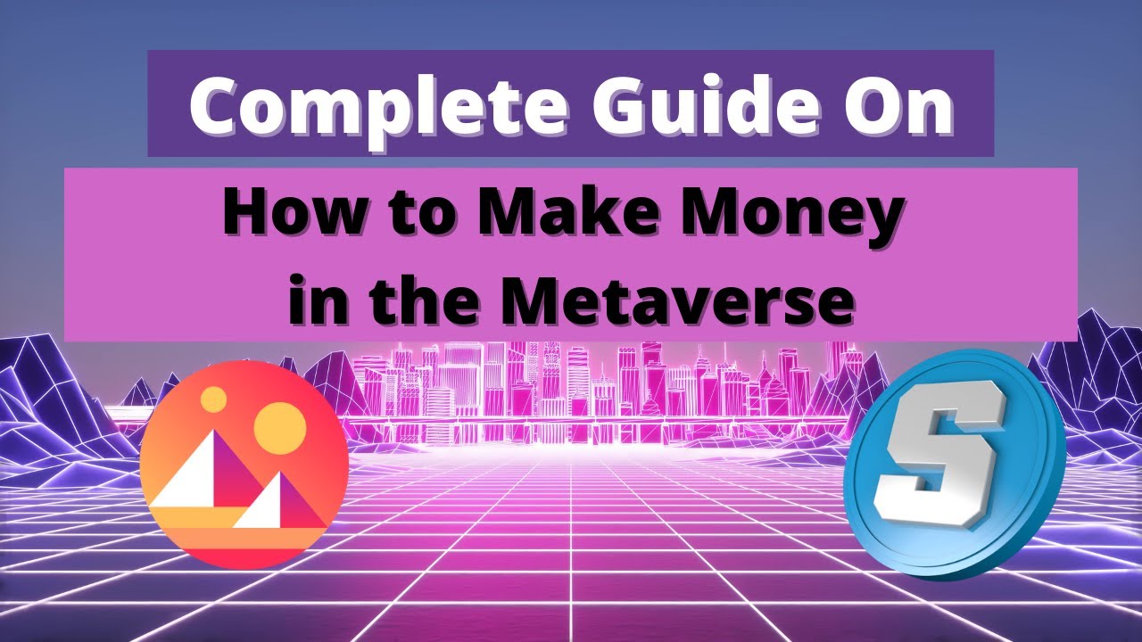 How to Make Money in the Metaverse ? A Complete Guide| Making Money in ...