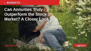 Can Annuities Outperform the Stock Market? Expert Insights | Celloraa News