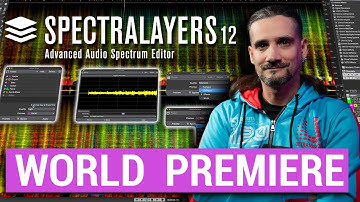 SpectraLayers 12 - World Premiere