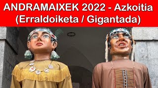 ANDRAMAIXEK 2022 (Erraldoiketa / Gigantada) - Azkoitia