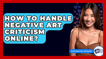 How To Handle Negative Art Criticism Online? - Everyday-Networking