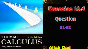 Thomas Calculus | Exercise 10.4 | Question 01-02 | Parametric Equations for Conics | Allah Dad