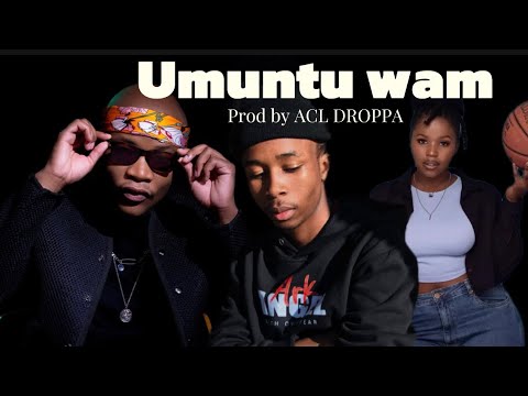 ACL DROPPA Umuntu Wam Official Audio Master Kg X Nkosazana Daughter Type Beat