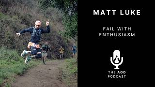 AGD Podcast: Episode 8 - Fail with Enthusiasm w/ Matt Luke Net Worth