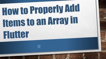 How to Properly Add Items to an Array in Flutter