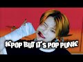 Kpop but its pop punk