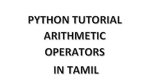 Python Tutorial in Tamil - Arithmetic Operators