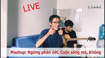 [Live] Mashup: Ngừng Phán Xét, Cuộc Sống Mà & Không | Củ Cải x Triển