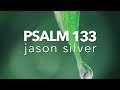  psaume 133 chanson avec paroles  la bndiction par jason silver  chanson de culte 