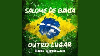 Outro Lugar (Bob Sinclar Remix) - Salomé de Bahia, Bob Sinclar