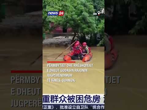 Përmbytjet dhe rrëshqitjet e dheut godasin rajonin jugperëndimor të Kinës Guangxi