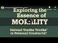 Exploring the Essence of Morality: Universal Truths or Personal Constructs?