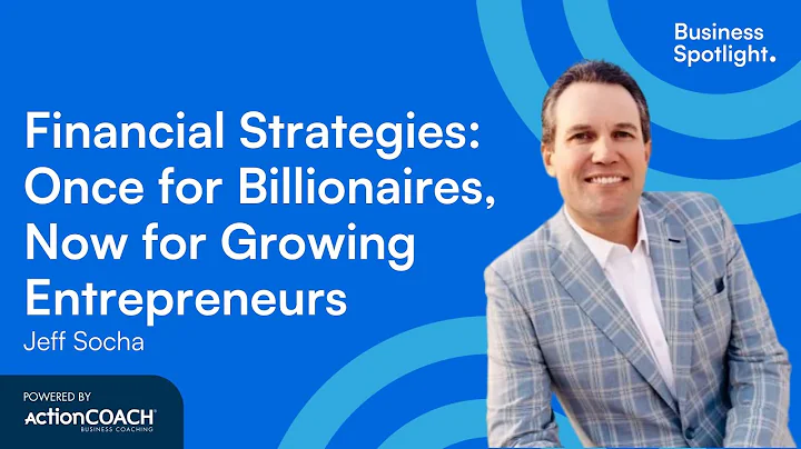 FINANCIAL STRATEGIES:ONCE FOR BILLIONAIRES, NOW FOR ENTREPRENEURS| Jeff Socha | Business Spotlight