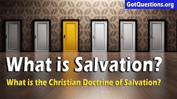What is Salvation? | What is the Christian Doctrine of Salvation? | GotQuestions.org