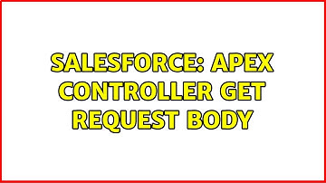 Salesforce: Apex Controller get request Body (2 Solutions!!)
