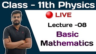 L-8. Physics Class -11. Class 11th Physics. Physics class 11th. Basic Mathematics physics class 11th