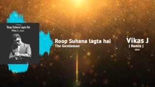 Download Lagu Roop Suhana Lagta Hai - Vikas J Remix - The Gentleman | 2016 MP3 Download Lagu Roop Suhana Lagta Hai - Vikas J Remix - The Gentleman | 2016 MP3