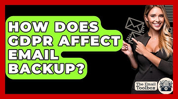 How Does GDPR Affect Email Backup? - TheEmailToolbox.com