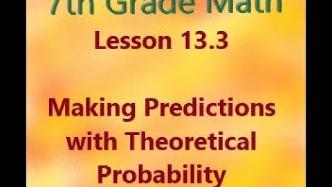 7th Math 13.3 Making Predictions with Theoretical Probability