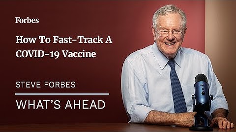 How To Fast-Track A COVID-19 Vaccine - Steve Forbes | Forbes