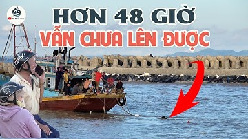Lũ Về Nhấn Chìm Ghe Tại Cửa Biển Lagi Bình Thuận Cũ - Cứu Hộ Trục Vớt Hơn 48 Giờ Vẫn Chưa Lên