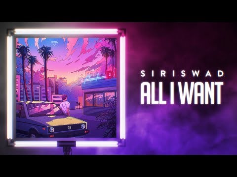 Siriswad  -  All I Want  (Visualizer)