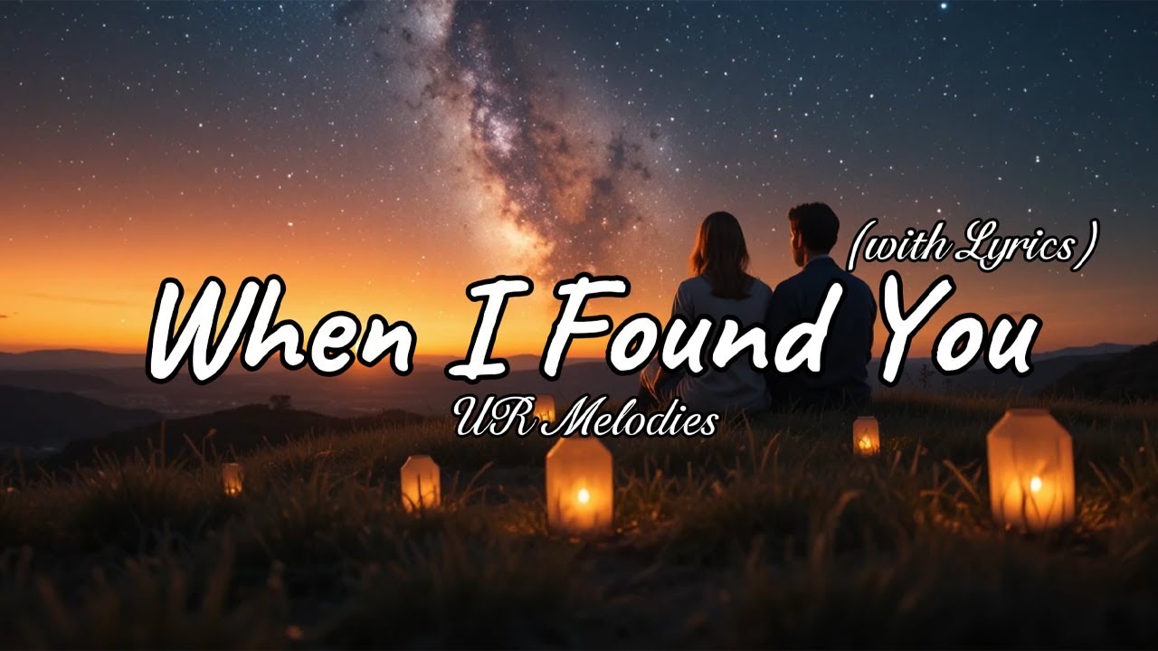 When I Found You - Romantic Love Song | Lyric Video - YouTube