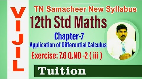TN Samacheer 12th Std Maths Chapter-7 Application of Differential Calculus Exercise:7.6Q.NO-2( iii )