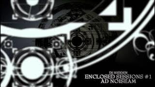 DJ Hidden - Enclosed Sessions #1 - Ad Noiseam
